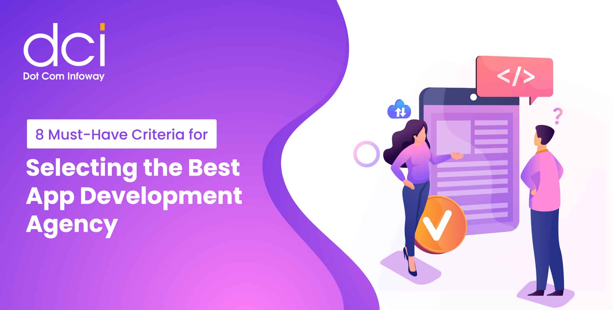 8 Key Criteria for Choosing the Best App Development Agency
