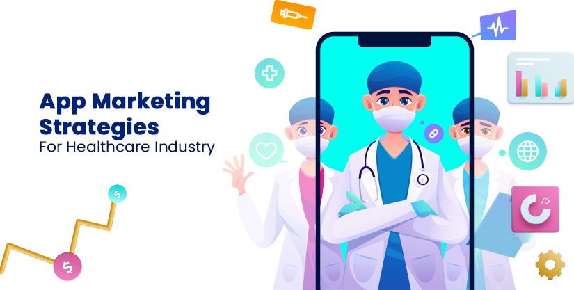Latest Results-Driven App Marketing Strategies For Healthcare Industry