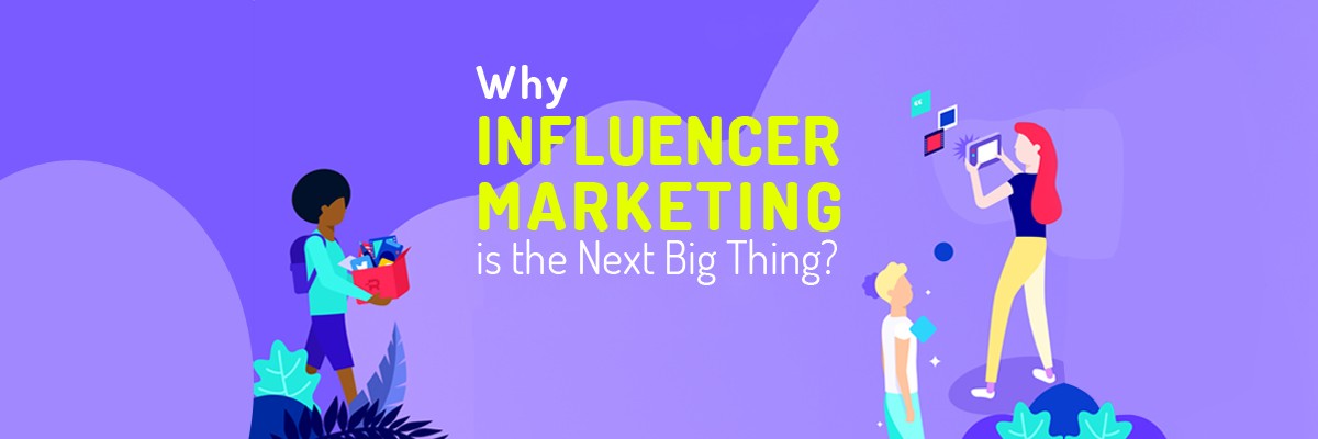 Infographic: Why Influencer Marketing is the Next Big Thing?