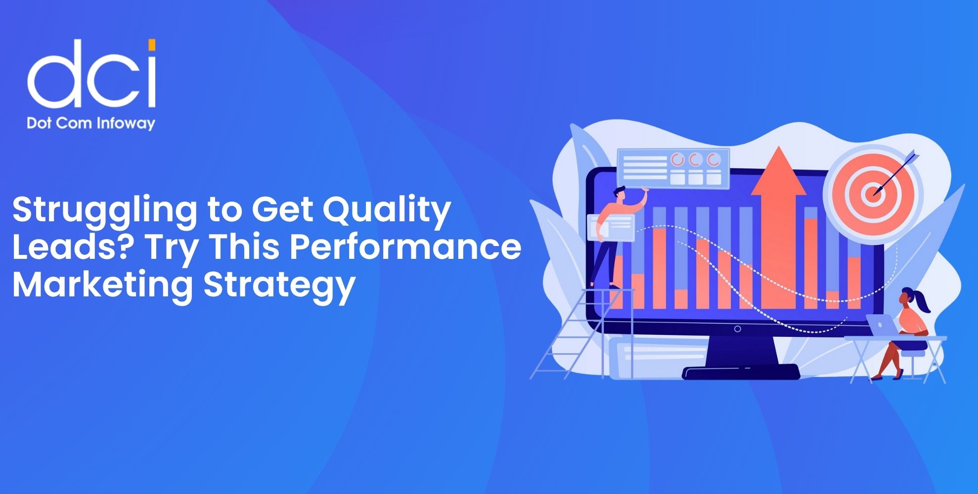 Struggling to Get Quality Leads? Try This Performance Marketing Strategy