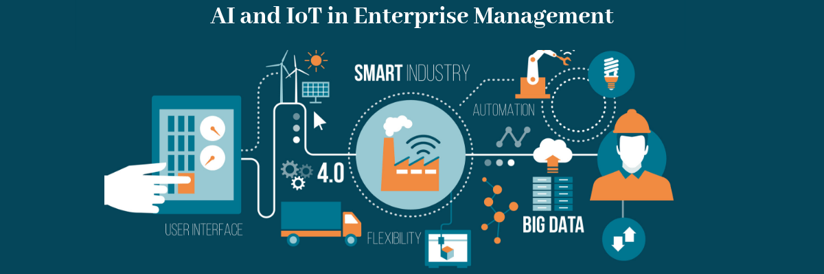 Why AI and IoT Matters a Lot for Exploding Your Enterprise Management Simple and Safe?