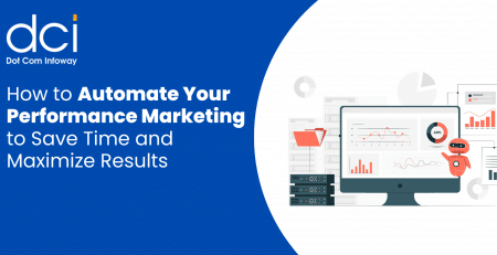 How to Automate Your Performance Marketing to Save Time and Maximize Results