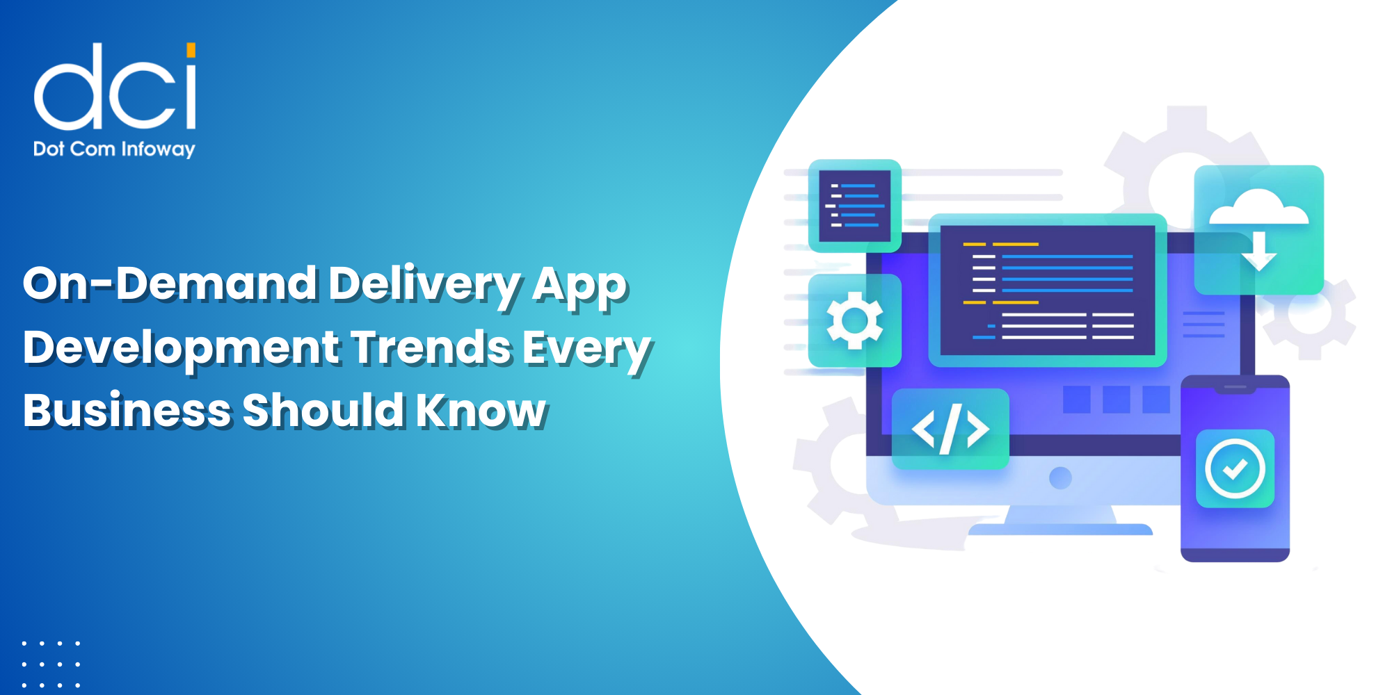 On-Demand Delivery App Development Trends Every Business Should Know