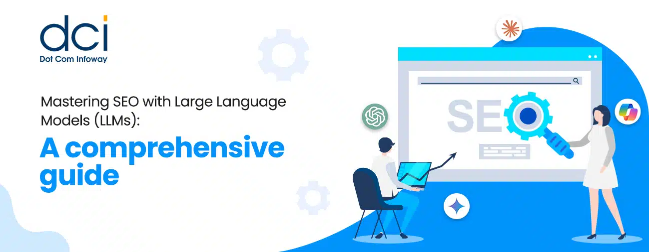 Mastering SEO with Large Language Models (LLMs):  A comprehensive guide