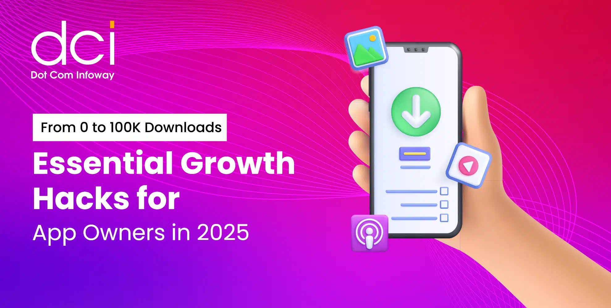 From 0 to 100K Downloads: Essential Growth Hacks for App Owners in 2025