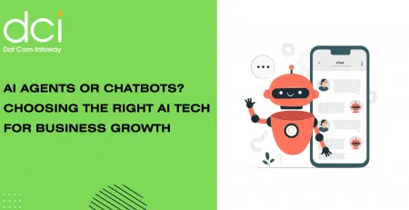 AI Agents or Chatbots? Choosing the Right AI Tech for Business Growth